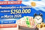 Nuevo beneficio: Pensionados en Argentina recibirán $250.000 en marzo 2026 – Cómo aplicar y fechas de pago